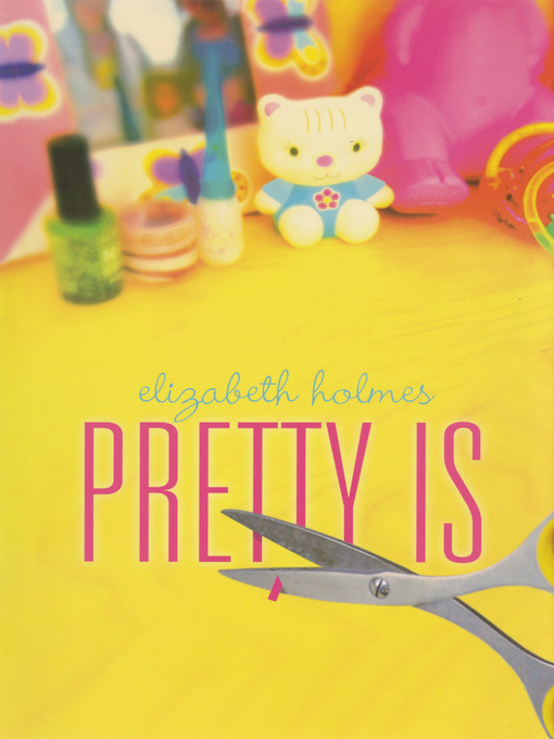 Title details for Pretty Is by Elizabeth Holmes - Available